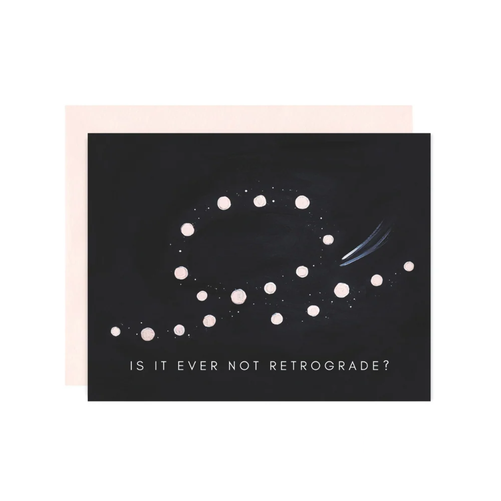 Greeting Card Ever Not Retrograde featuring a bold and witty design, perfect for sending a fun and uplifting message to friends or loved ones.